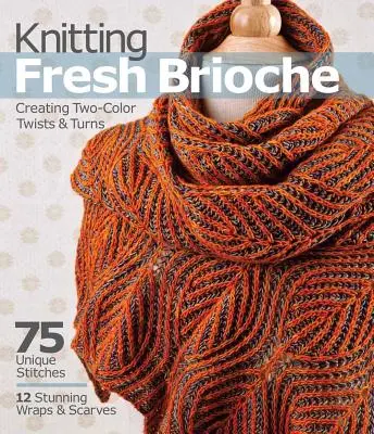 Frische Brioche stricken: Zweifarbige Drehungen und Wendungen erstellen - Knitting Fresh Brioche: Creating Two-Color Twists & Turns