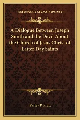Ein Dialog zwischen Joseph Smith und dem Teufel über die Kirche Jesu Christi der Heiligen der Letzten Tage - A Dialogue Between Joseph Smith and the Devil about the Church of Jesus Christ of Latter Day Saints