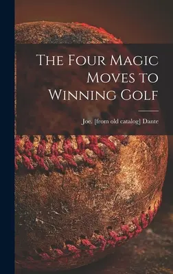 Die vier magischen Schläge zum Sieg beim Golf - The Four Magic Moves to Winning Golf