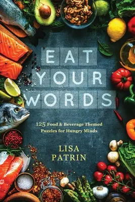 Iss deine Worte: 125 Rätsel zum Thema Essen und Trinken für hungrige Gemüter - Eat Your Words: 125 Food & Beverage Themed Puzzles for Hungry Minds