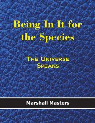 Es geht um die Spezies: Das Universum spricht (Hardcover) - Being in It for the Species: The Universe Speaks (Hardcover)
