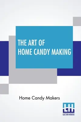 Die Kunst der heimischen Bonbonherstellung - The Art Of Home Candy Making