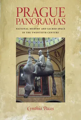 Prager Panoramen: Das nationale Gedächtnis und der sakrale Raum im zwanzigsten Jahrhundert - Prague Panoramas: National Memory and Sacred Space in the Twentieth Century