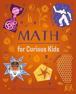 Mathe für neugierige Kinder: Eine illustrierte Einführung in Zahlen, Geometrie, Rechnen und mehr! - Math for Curious Kids: An Illustrated Introduction to Numbers, Geometry, Computing, and More!