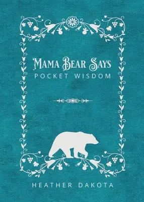 Mama Bär sagt Taschenweisheit - Mama Bear Says Pocket Wisdom