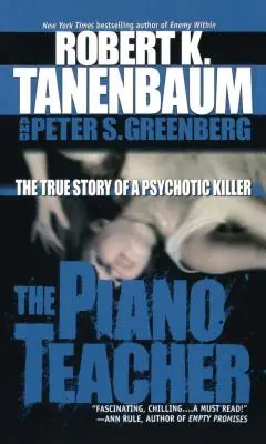 Die Klavierlehrerin: Die wahre Geschichte eines psychotischen Mörders - The Piano Teacher: The True Story of a Psychotic Killer