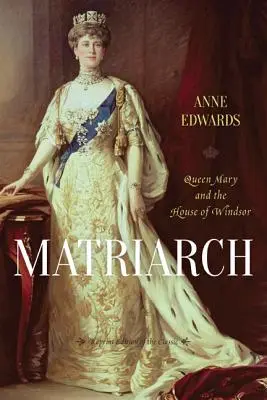 Matriarchin: Königin Mary und das Haus Windsor - Matriarch: Queen Mary and the House of Windsor