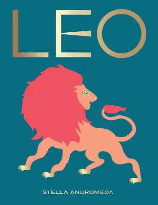 Löwe: Nutzen Sie die Kraft des Tierkreises (Astrologie, Sternzeichen) - Leo: Harness the Power of the Zodiac (Astrology, Star Sign)