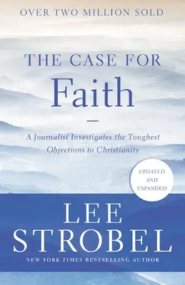 Ein Fall für den Glauben: Ein Journalist untersucht die härtesten Einwände gegen das Christentum - The Case for Faith: A Journalist Investigates the Toughest Objections to Christianity