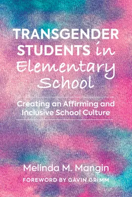 Transgender-Schüler in der Grundschule: Schaffung einer positiven und inklusiven Schulkultur - Transgender Students in Elementary School: Creating an Affirming and Inclusive School Culture