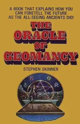 Das Orakel der Geomantie: Praktische Techniken der Erdwahrsagung - The Oracle of Geomancy: Practical Techniques of Earth Divination