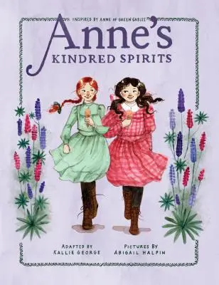 Annes verwandte Geister: Inspiriert von Anne von Green Gables - Anne's Kindred Spirits: Inspired by Anne of Green Gables