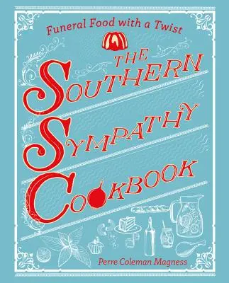 Das Südstaaten-Sympathie-Kochbuch: Beerdigungsessen mit Pfiff - The Southern Sympathy Cookbook: Funeral Food with a Twist