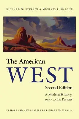 Der amerikanische Westen: Eine moderne Geschichte, 1900 bis zur Gegenwart - The American West: A Modern History, 1900 to the Present