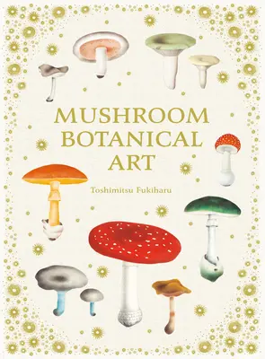 Botanische Kunst der Pilze - Mushroom Botanical Art