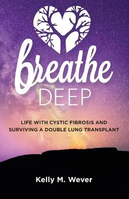 Tief durchatmen: Leben mit Mukoviszidose und Überleben nach einer doppelten Lungentransplantation - Breathe Deep: Life with Cystic Fibrosis and Surviving a Double Lung Transplant