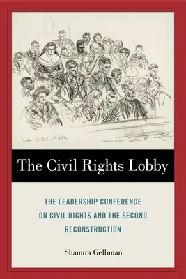 Die Bürgerrechtslobby: Die Leadership Conference on Civil Rights und die zweite Reconstruction - The Civil Rights Lobby: The Leadership Conference on Civil Rights and the Second Reconstruction