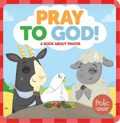 Bete zu Gott: Ein Buch über das Gebet - Pray to God: A Book about Prayer