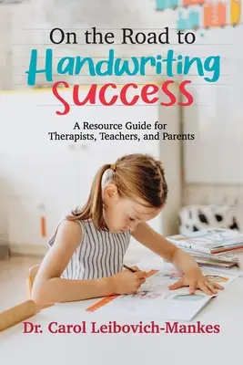 Auf dem Weg zum handschriftlichen Erfolg: Ein Leitfaden für Therapeuten, Lehrer und Eltern - On The Road To Handwriting Success: A Resource Guide for Therapists, Teachers, and Parents