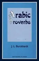 Arabische Sprichwörter - oder die Sitten und Gebräuche der modernen Ägypter, illustriert aus ihren in Kairo gebräuchlichen sprichwörtlichen Redensarten, übersetzt und erläutert - Arabic Proverbs - Or the Manners and Customs of the Modern Egyptians, Illustrated from Their Proverbial Sayings Current at Cairo, Translated and Expl