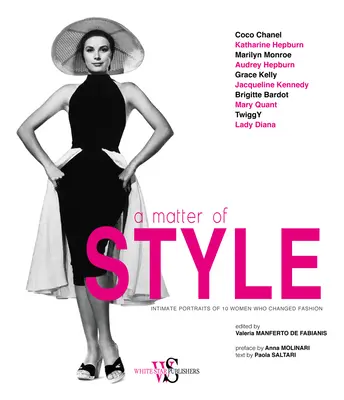 Eine Frage des Stils: Intime Porträts von 10 Frauen, die die Mode veränderten - A Matter of Style: Intimate Portraits of 10 Women Who Changed Fashion