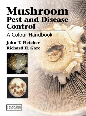 Schädlings- und Krankheitsbekämpfung bei Pilzen: Ein Farbhandbuch - Mushroom Pest and Disease Control: A Colour Handbook