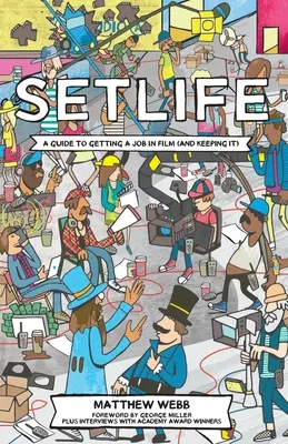 Setlife: Ein Leitfaden, um einen Job beim Film zu bekommen (und zu behalten) - Setlife: A Guide To Getting A Job In Film (And Keeping It)