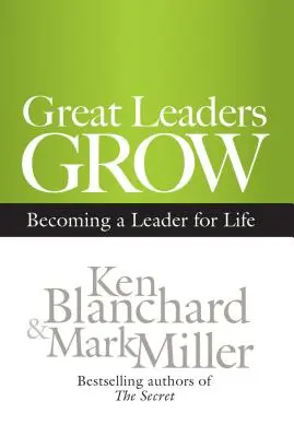 Große Führungspersönlichkeiten wachsen: Eine Führungskraft fürs Leben werden - Great Leaders Grow: Becoming a Leader for Life