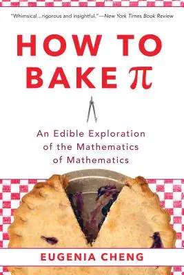 Wie man Pi backt: Eine essbare Erkundung der Mathematik der Mathematik - How to Bake Pi: An Edible Exploration of the Mathematics of Mathematics