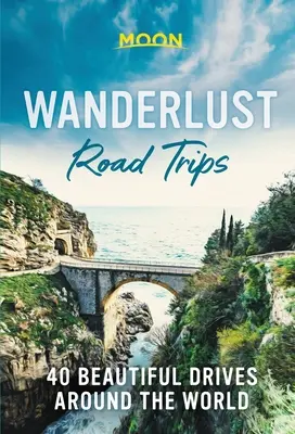 Fernweh Road Trips: 40 wunderschöne Fahrten rund um die Welt - Wanderlust Road Trips: 40 Beautiful Drives Around the World