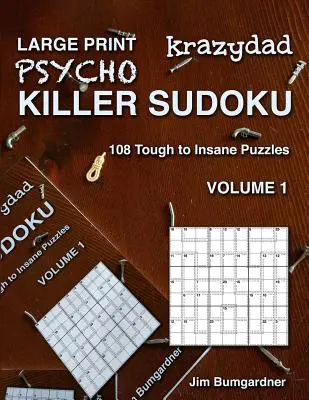 Krazydad Großdruck Psycho Killer Sudoku Band 1: 108 harte bis verrückte Rätsel - Krazydad Large Print Psycho Killer Sudoku Volume 1: 108 Tough to Insane Puzzles