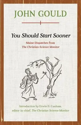 Du solltest früher anfangen: Maine Dispatches vom Christian Science Monitor - You Should Start Sooner: Maine Dispatches from The Christian Science Monitor