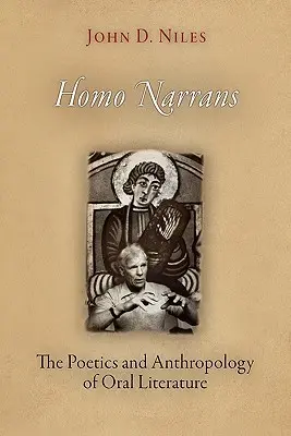 Homo Narrans: Die Poetik und Anthropologie der mündlichen Literatur - Homo Narrans: The Poetics and Anthropology of Oral Literature