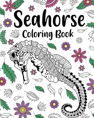 Seepferdchen-Malbuch, Malbücher für Erwachsene - Seahorse Coloring Book, Coloring Books for Adults