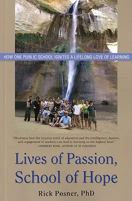Leben aus Leidenschaft, Schule der Hoffnung: Wie eine öffentliche Schule eine lebenslange Liebe zum Lernen entfacht - Lives of Passion, School of Hope: How One Public School Ignites a Lifelong Love of Learning
