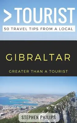 Mehr als ein Tourist - Gibraltar: 50 Reisetipps von einem Einheimischen - Greater Than a Tourist- Gibraltar: 50 Travel Tips from a Local