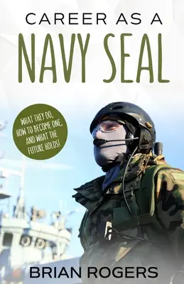 Karriere als Navy SEAL: Was sie tun, wie man einer wird und was die Zukunft bringt! - Career As a Navy SEAL: What They Do, How to Become One, and What the Future Holds!