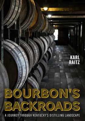 Bourbon's Backroads: Eine Reise durch Kentuckys Brennereilandschaft - Bourbon's Backroads: A Journey Through Kentucky's Distilling Landscape