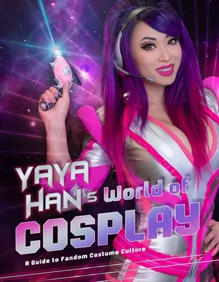 Yaya Han's Welt des Cosplay: Ein Leitfaden für die Kostümkultur im Fandom - Yaya Han's World of Cosplay: A Guide to Fandom Costume Culture