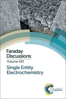 Elektrochemie der einzelnen Entitäten: Faraday-Diskussion 193 - Single Entity Electrochemistry: Faraday Discussion 193