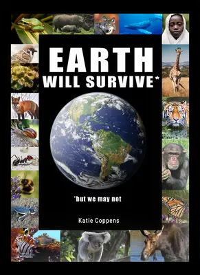 Die Erde wird überleben: ... aber wir vielleicht nicht - Earth Will Survive: ...But We May Not