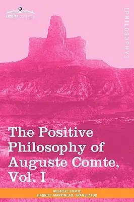 Die positive Philosophie von Auguste Comte, Bd. I (in 2 Bänden) - The Positive Philosophy of Auguste Comte, Vol. I (in 2 Volumes)