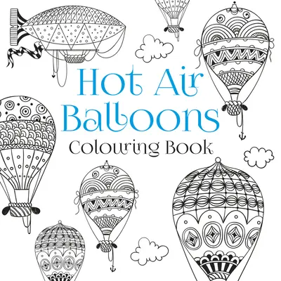Heißluftballons Malbuch - Hot Air Balloons Colouring Book