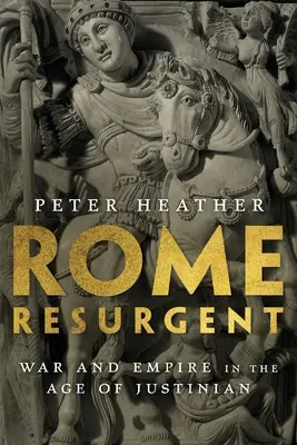 Das wiedererstandene Rom: Krieg und Reich im Zeitalter Justinians - Rome Resurgent: War and Empire in the Age of Justinian