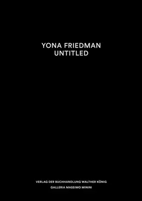 Yona Friedman: Unbetitelt - Yona Friedman: Untitled