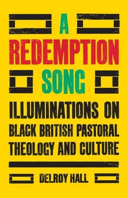 Ein Lied der Erlösung: Erleuchtungen zur schwarzen britischen Pastoraltheologie und -kultur - A Redemption Song: Illuminations on Black British Pastoral Theology and Culture