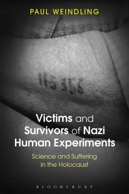 Opfer und Überlebende der nationalsozialistischen Menschenversuche: Wissenschaft und Leid während des Holocausts - Victims and Survivors of Nazi Human Experiments: Science and Suffering in the Holocaust