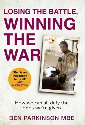 Die Schlacht verlieren, den Krieg gewinnen: Wie wir alle den Chancen trotzen können, die uns gegeben sind - Losing the Battle, Winning the War: How We Can All Defy the Odds We're Given