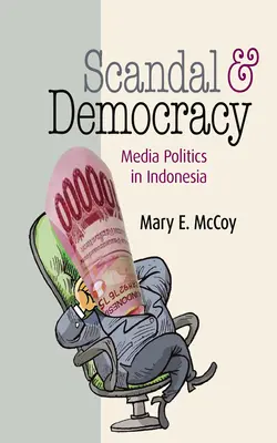 Skandal und Demokratie: Medienpolitik in Indonesien - Scandal and Democracy: Media Politics in Indonesia