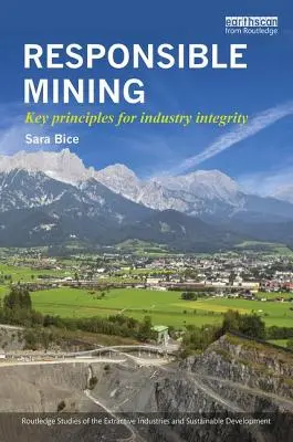 Verantwortungsvoller Bergbau: Schlüsselprinzipien für die Integrität der Industrie - Responsible Mining: Key Principles for Industry Integrity
